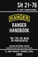 US Army Ranger Handbook SH 21-76 - “Black Cover” Version (2000 Civilian Reference Edition): Manual Of Army Ranger Training, Wilderness Operations, ... Survival (Military Outdoors Skills Series) 1643890387 Book Cover