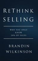 Rethink Selling: Why You Only Know 20% of Sales 177532740X Book Cover
