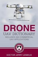 Drone / UAV Dictionary: Includes 300 Commercial UAV Applications 1499640153 Book Cover