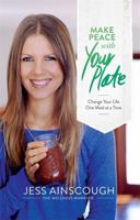 Make Peace with Your Plate: Change Your Life One Meal at a Time 140193854X Book Cover