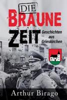 Die braune Zeit: Geschichten aus Grieskirchen (German Edition) 1090982569 Book Cover