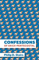 Confessions of an Ex-Pentecostal 1774841800 Book Cover