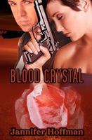 Blood Crystal (Romantic Suspense/Thriller) by Jannifer Hoffman 1607351420 Book Cover
