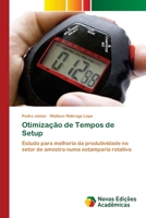 Otimização de Tempos de Setup: Estudo para melhoria da produtividade no setor de amostra numa estamparia rotativa 6200583757 Book Cover