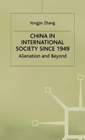 China In International Society Since 1949: Alienation And Beyond 0333607260 Book Cover