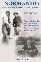 Normandy: A Father's Ship and a Son's Curiosity 0692086919 Book Cover