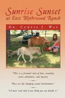 Sunrise Sunset at East Blythewood Ranch 1479773115 Book Cover