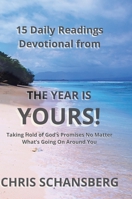 The Year is Yours-15 Daily Readings Devotional Book: Daily Readings, Scripture and Guidance from the Year Is Yours! 1716773814 Book Cover