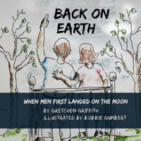 Back on Earth: When Men First Landed on the Moon 1722034270 Book Cover