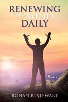 Renewing Your Mind Daily: Book 1 Embracing the Culture of the Kingdom. 1545665850 Book Cover