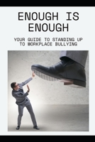 Enough is Enough: Your Guide to Standing Up to Workplace Bullying B0FNM3CQKR Book Cover