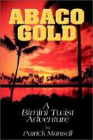 Abaco Gold a Bimini Twist Adventure 0967685370 Book Cover