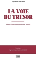 LA VOIE DU TRÉSOR: Réussir Ensemble Aujourd'hui et Demain (French Edition) 2956656937 Book Cover