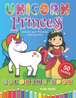 Unicorn and Princesse coloring book: A Magical Fantastical Coloring Book: Coloring Book for Girls and Boys with Mermaids Unicorns and Princesses B08M2B9J8Q Book Cover