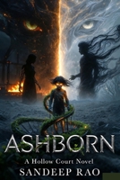 ASHBORN: A Hollow Court Novel (THE HOLLOW COURT : A Dark Fantasy Romance Series) B0GSM6JZ87 Book Cover