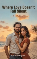 Where Love Doesn't Fall Silent B0GGHFRTPT Book Cover