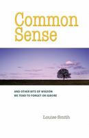 Common Sense: And Other Bits of Wisdom We Tend To Forget or Ignore 0984284788 Book Cover