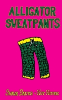 Alligator Sweatpants: Short Stories by Shawn Baker and Kev Nivek B08XRXT87D Book Cover