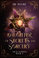 Daughter of Secrets and Sorcery (Cruel Goddess) 1917714025 Book Cover