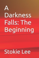 A Darkness Falls: The Beginning B0FTX39DLK Book Cover