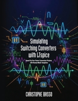 Simulating Switching Converters with LTspice: Speed Up Your Power Conversion Projects with Ready-Made Templates 1960405640 Book Cover