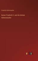 Kaiser Friedrich II. und die letzten Hohenstaufen 3368616870 Book Cover
