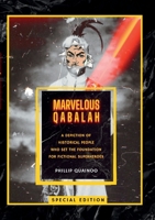 Marvelous Qabalah: A Depiction of Historical People Who Set the Foundation for Fictional Superheroes 3756208885 Book Cover