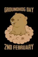Groundhog Day 2nd February: Groundhog Day Notebook | Funny Woodchuck Sayings Forecasting Journal February 2 Holiday Mini Notepad Gift College Ruled (6x9) 1674166397 Book Cover