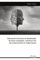 Educación Inclusiva en Realidades de Aula Complejas: Construcción de Lineamientos en Gobernanza (Spanish Edition) 9999326560 Book Cover