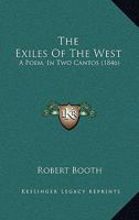 The Exiles Of The West: A Poem, In Two Cantos 1120877733 Book Cover