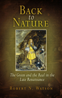 Back to Nature: The Green And the Real in the Late Renaissance 0812220226 Book Cover