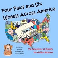 Four Paws and Six Wheels Across America: The Adventures of Youkilis, the Golden Retriever B0BZ2SZF4T Book Cover
