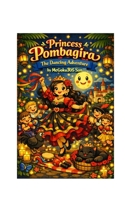 Princess Pombagira The Dancing Adventure: Princess Pombagira The Dancing Adventure (The Adventures Of Exu and Pombagira) B0H23S8M93 Book Cover