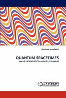 QUANTUM SPACETIMES: WAVE PROPAGATION AND IR/UV MIXING 3844303243 Book Cover