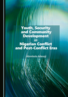 Youth, Security and Community Development in Nigerian Conflict and Post-Conflict Eras 1036418286 Book Cover