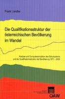 Die Qualifikationsstruktur Der Osterreichischen Bevolkerung Im Wandel: Analyse Und Computersimulation Des Schulsystems Und Der Qualifikationsstruktur 3700140088 Book Cover