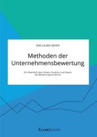 Methoden der Unternehmensbewertung. Ein Überblick über Anlass, Funktion und Zweck der Bewertungsverfahren (German Edition) 3963560959 Book Cover