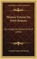 Histoire Externe Du Droit Romain: AA L'Usage Des Eleves En Droit (1836) 1166766012 Book Cover