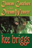 Charm Catcher and Dream Weaver: An Asti Fantasy 0982004419 Book Cover