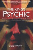 The Kings Psychic: The True Story of the Occultist Doctor Who Ensnared Edward VIII, England's Nazis and World War II Commanders 0957295197 Book Cover