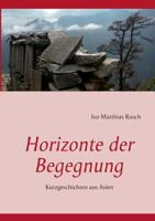 Horizonte der Begegnung: Kurzgeschichten aus Asien 3732233332 Book Cover