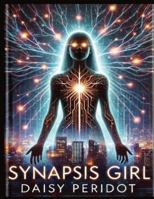 SYNAPSIS GIRL: She can download any skill in seconds, shapeshift using living nanotech, and see the world the way only an AI can. She’s the world’s most advanced weapon— or its first evolving god. B0G4CZGHKH Book Cover