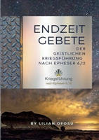 Endzeitgebete der geistlichen Kriegsführung nach Epheser 6,12 3754304925 Book Cover