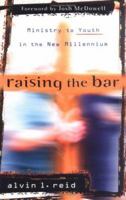 Raising the Bar: Ministry to Youth in the New Millennium 082543632X Book Cover