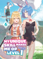 My Unique Skill Makes Me OP Even at Level 1 vol 6 (light novel) 1647293421 Book Cover