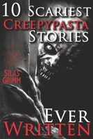10 Scariest Creepypasta Stories Ever Written: A Chilling Horror Short Stories Anthology, Horror Anthology Short Stories, Horror Short Stories ... Book for Adults (Creepypasta Archives) B0FGXD6ZFJ Book Cover