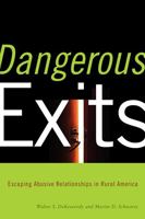 Dangerous Exits: Escaping Abusive Relationships in Rural America (Critical Issues in Crime and Society) 0813545196 Book Cover