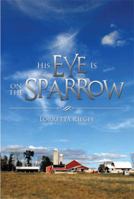 His Eye Is on the Sparrow 1493109758 Book Cover