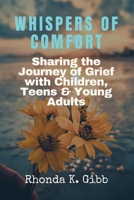 Whispers of Comfort: Sharing the Journey of Grief with Children, Teens, & Young Adults B0CVZVGZ98 Book Cover