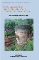 Chinese Literature and Culture Volume 12: Zen Master Shenhui: The Idea of No Idea 1724515551 Book Cover